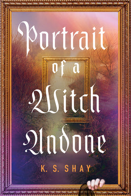 Portrait of a Witch Undone by Shay, K. S. book cover