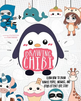Drawing Chibi: Learn How to Draw Kawaii People, Animals, and Other Utterly Cute Stuff by Kierra Sondereker book cover
