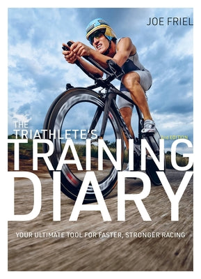 The Triathlete's Training Diary: Your Ultimate Tool for Faster, Stronger Racing, 2nd Edition by Joe Friel book cover