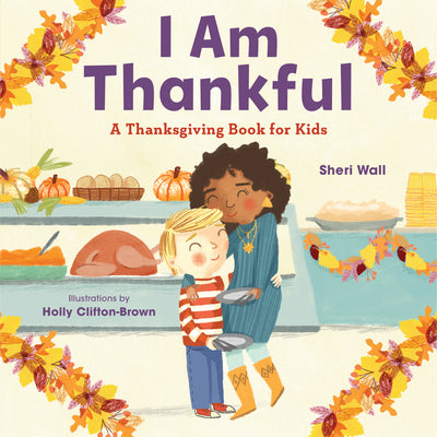 I Am Thankful: A Thanksgiving Book for Kids by Sheri Wall book cover
