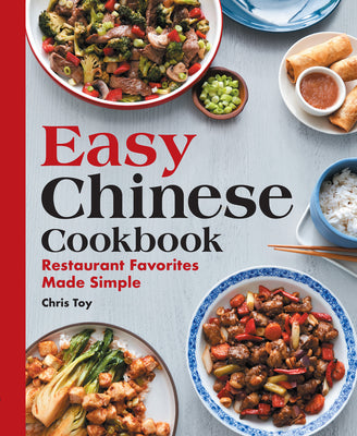 Book cover of Easy Chinese Cookbook: Restaurant Favorites Made Simple by Toy, Chris