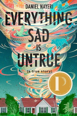 Book cover of Everything Sad Is Untrue (a True Story) by Nayeri, Daniel