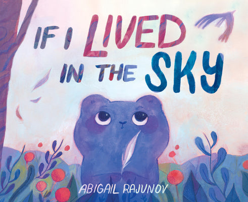 If I Lived in the Sky by Rajunov, Abigail book cover