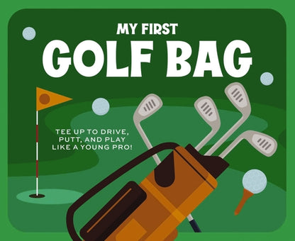 My First Golf Bag: Tee Up to Drive, Putt, and Play Like a Young Pro! by Applesauce Press book cover