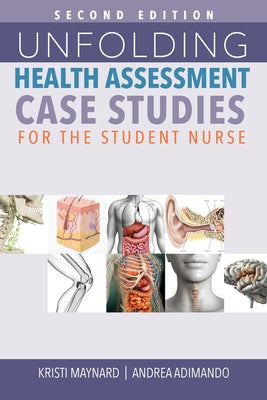 Unfolding Health Assessment Case Studies for the Student Nurse, Second Edition by Kristi Maynard book cover