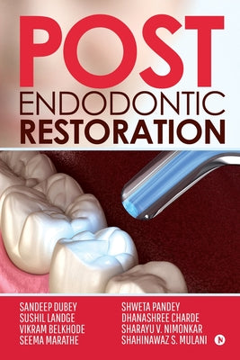 Post Endodontic Restoration by Sushil Landge and Others Sandeep Dubey book cover