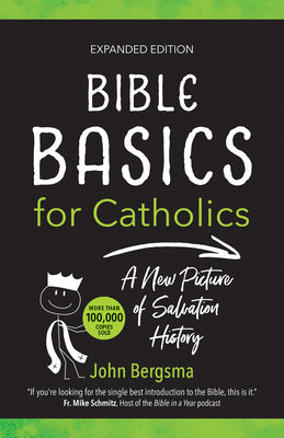 Book cover of Bible Basics for Catholics (Expanded Edition): A New Picture of Salvation History by Bergsma, John