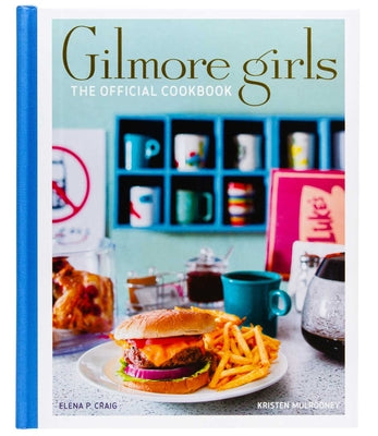 Book cover of Gilmore Girls: The Official Cookbook by Craig, Elena