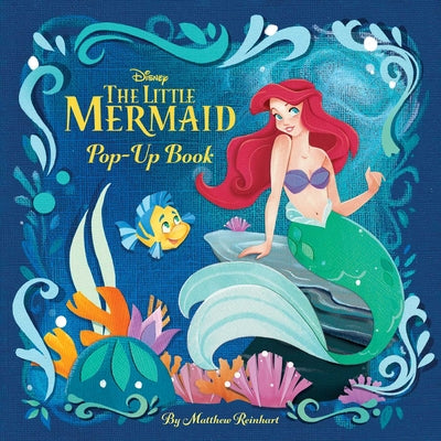 Book cover of Disney: The Little Mermaid Pop-Up Book by Reinhart, Matthew