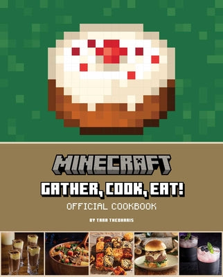 Book cover of Minecraft: Gather, Cook, Eat! Official Cookbook by Theoharis, Tara