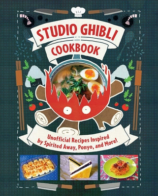 Book cover of Studio Ghibli Cookbook: Unofficial Recipes Inspired by Spirited Away, Ponyo, and More! by Vo, Minh-Tri