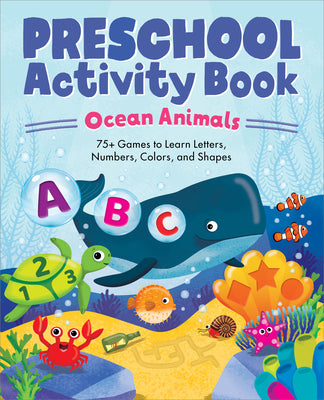 Book cover of Preschool Activity Book Ocean Animals: 75 Games to Learn Letters, Numbers, Colors, and Shapes by Carr, Kailan