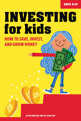 Investing for Kids: How to Save, Invest, and Grow Money by Redling, Dylin book cover