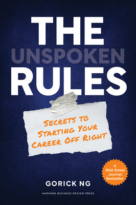 Book cover of The Unspoken Rules: Secrets to Starting Your Career Off Right by Ng, Gorick