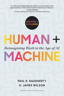 Human + Machine, Updated and Expanded: Reimagining Work in the Age of AI by Daugherty, Paul R. book cover