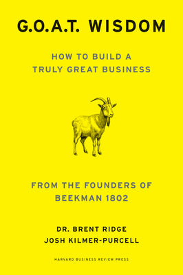 Book cover of G.O.A.T. Wisdom: How to Build a Truly Great Business--From the Founders of Beekman 1802 by Ridge, Brent
