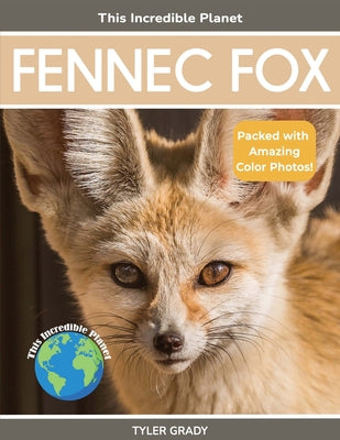 Fennec Fox: Fascinating Animal Facts for Kids by Tyler Grady book cover