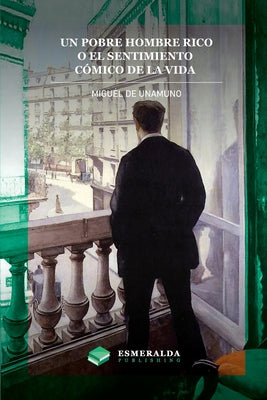 Un pobre hombre rico o El sentimiento c by Miguel De Unamuno book cover