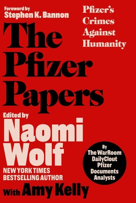 The Pfizer Papers: Pfizer's Crimes Against Humanity by The Warroom/Dailyclout Pfizer Documents book cover