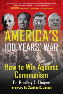 America's 100 Years' War: How to Win Against Communism by Bradley A. Thayer book cover