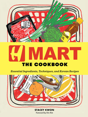 H Mart: The Cookbook: Essential Ingredients, Techniques, and Korean Recipes by Stacey Kwon book cover