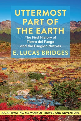 Uttermost Part of the Earth by E. Lucas Bridges book cover