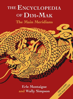 The Encyclopedia of Dim-Mak: The Main Meridians by Erle Montaigue book cover