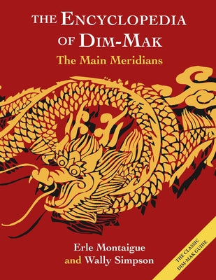 The Main Meridians (Encyclopedia of Dim Mak): The Main Meridians by Erle Montaigue book cover