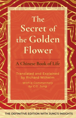 The Secret of the Golden Flower: A Chinese Book of Life by Richard Wilhelm book cover