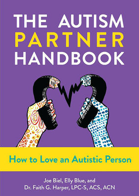 Book cover of The Autism Partner Handbook: How to Love an Autistic Person by Biel, Joe