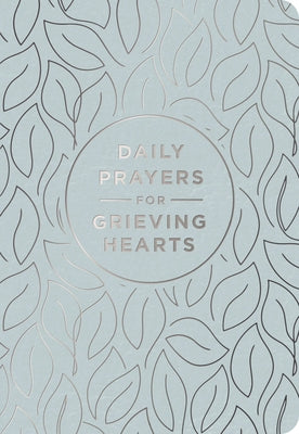 Book cover of Daily Prayers for Grieving Hearts: A 90-Day Prayer Devotional (Daily Devotions to Discover Comfort During Grief and Loss, Begin Healing, and Find Refu by Dayspring