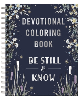 Be Still and Know: Devotional Adult Coloring Book (75 Daily Devotions and Coloring Pages to Pause Your Busy Life) - The Perfect Mother's Day Gift for