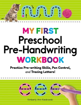 My First Preschool Pre-Handwriting Workbook: Practice Pre-Writing Skills, Pen Control, and Tracing Letters! by Kiedrowski, Kimberly Ann book cover