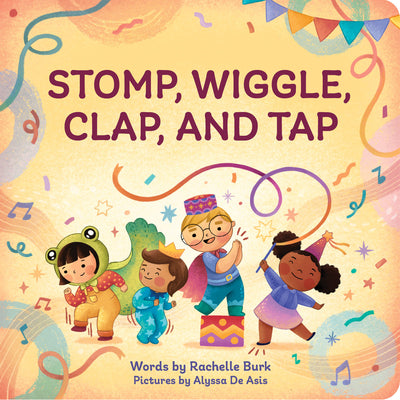 Stomp, Wiggle, Clap, and Tap: My First Book of Dance by Burk, Rachelle book cover