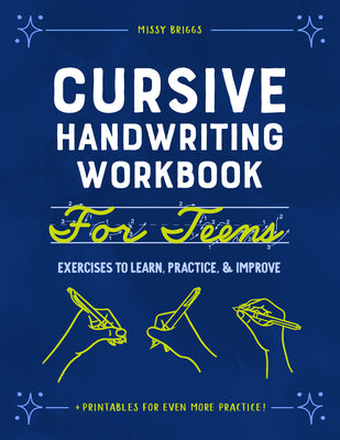 Book cover of Cursive Handwriting Workbook for Teens: Exercises to Learn, Practice, and Improve by Briggs, Missy