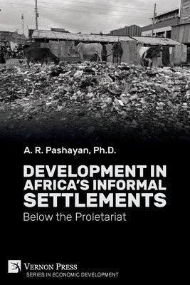 Development in Africa's Informal Settlements: Below the Proletariat by A. R. Pashayan book cover