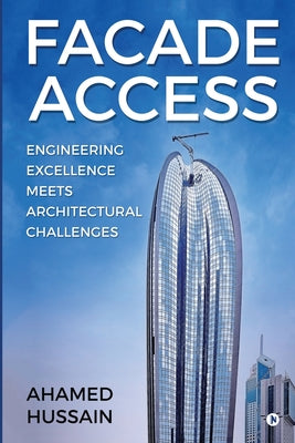 Book cover of Facade Access: Engineering Excellence Meets Architectural Challenges by Ahamed Hussain