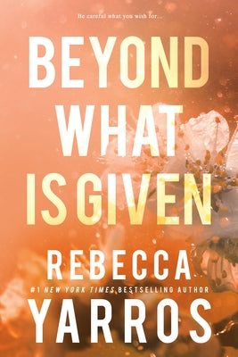 Beyond What Is Given by Yarros, Rebecca book cover