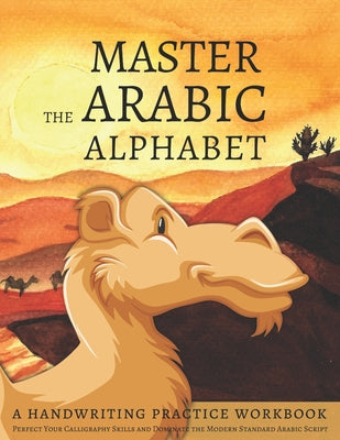 Master the Arabic Alphabet, A Handwriting Practice Workbook: Perfect Your Calligraphy Skills and Dominate the Modern Standard Arabic Script by Lang Workbooks book cover