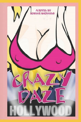 Crazy Daze: The True Story of Angelyne the Hollywood Billboard Queen by Jordan Michaels book cover