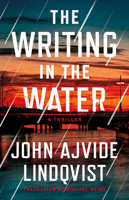 Book cover of The Writing in the Water: A Thriller by Ajvide Lindqvist, John