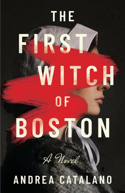 Book cover of The First Witch of Boston by Catalano, Andrea