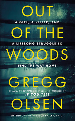 Book cover of Out of the Woods: A Girl, a Killer, and a Lifelong Struggle to Find the Way Home by Olsen, Gregg