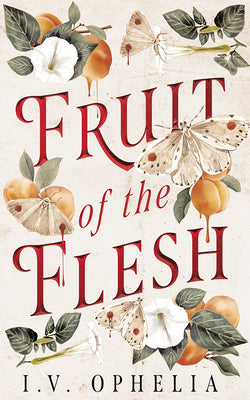 Book cover of Fruit of the Flesh by Ophelia, I. V.