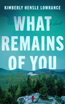 What Remains of You by Kimberly Hensle Lowrance book cover
