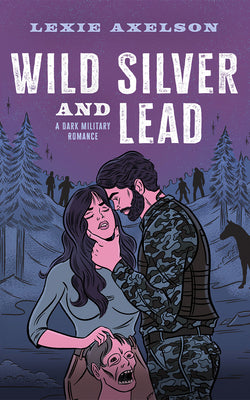 Wild Silver and Lead: A Dark Military Romance by Lexie Axelson book cover