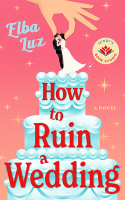How to Ruin a Wedding by Elba Luz book cover