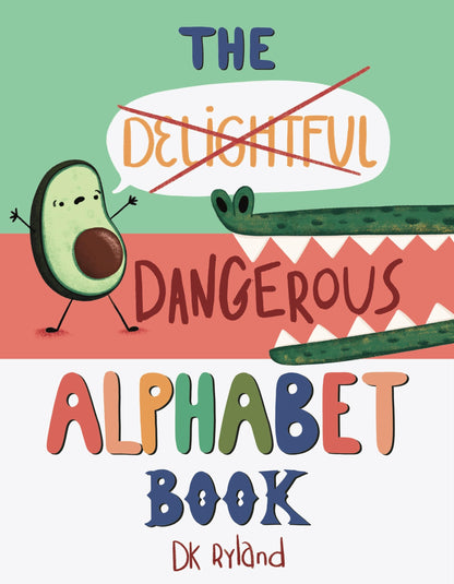 Book cover of The Dangerous Alphabet Book by Ryland, Dk