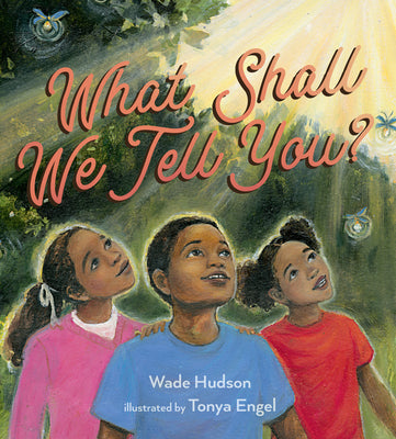 What Shall We Tell You? by Wade Hudson book cover