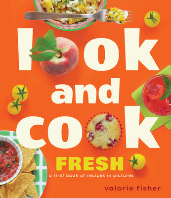 Look and Cook Fresh: A First Book of Recipes in Pictures by Valorie Fisher book cover